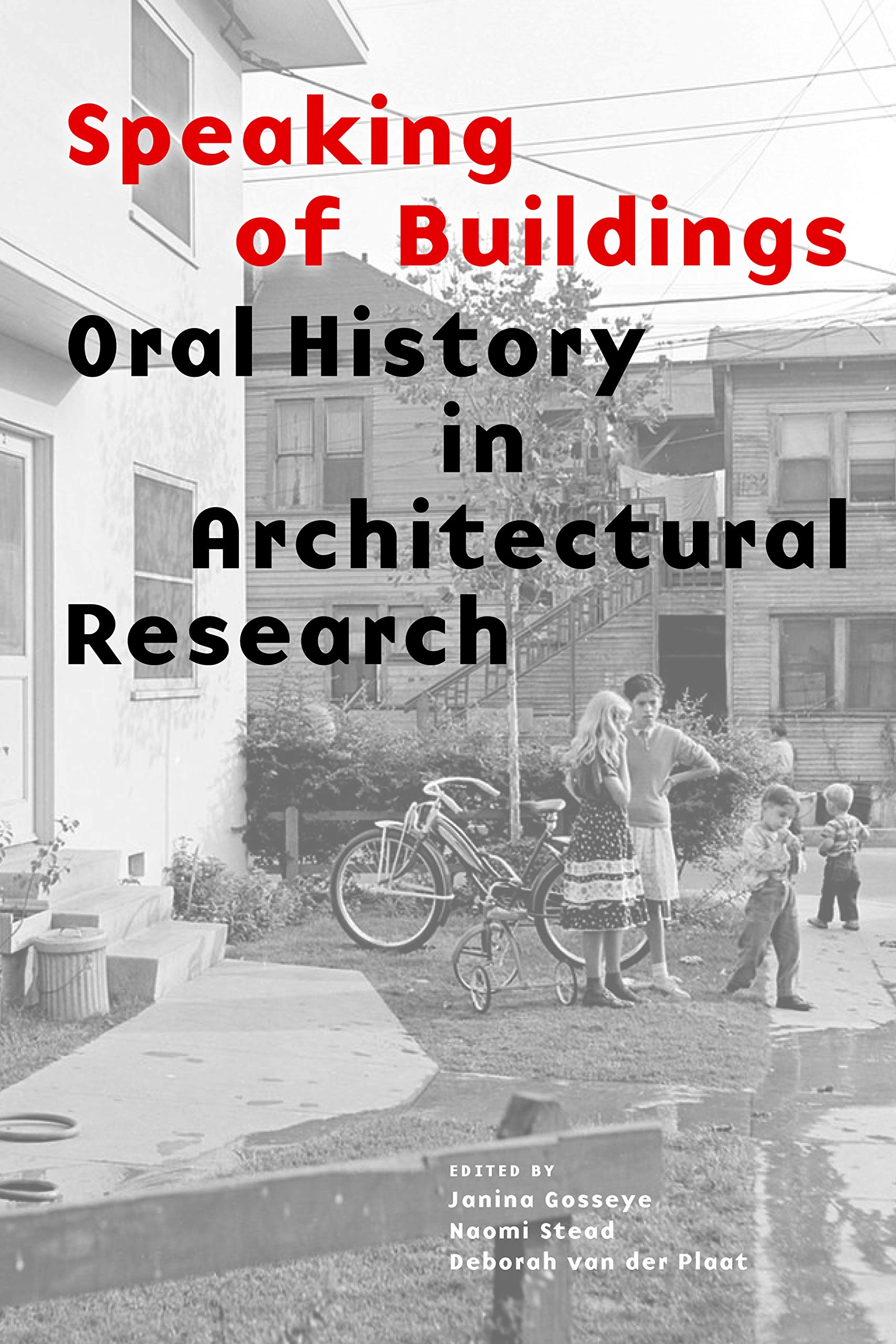 Speaking of Buildings - Oral History in Architectural Research