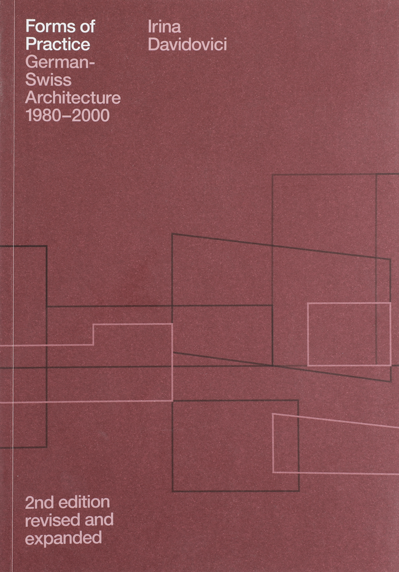 Forms of Practice  - German-Swiss Architecture 1980-2000