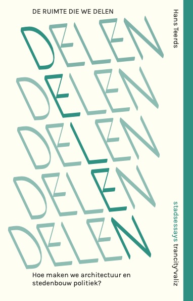 De ruimte die we delen: Hoe maken we architectuur en stedenbouw politiek?